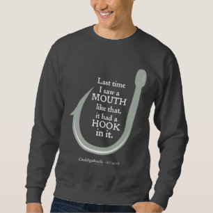 Caddyshack   Last Time I Saw A Mouth Like That Sweatshirt