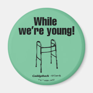 Caddyshack   While We're Young! Magnet
