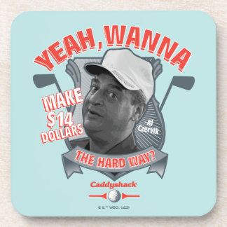 Caddyshack | Yeah, Wanna Make $14 The Hard Way? Coaster