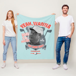 Caddyshack   Yeah, Wanna Make $14 The Hard Way? Fleece Blanket