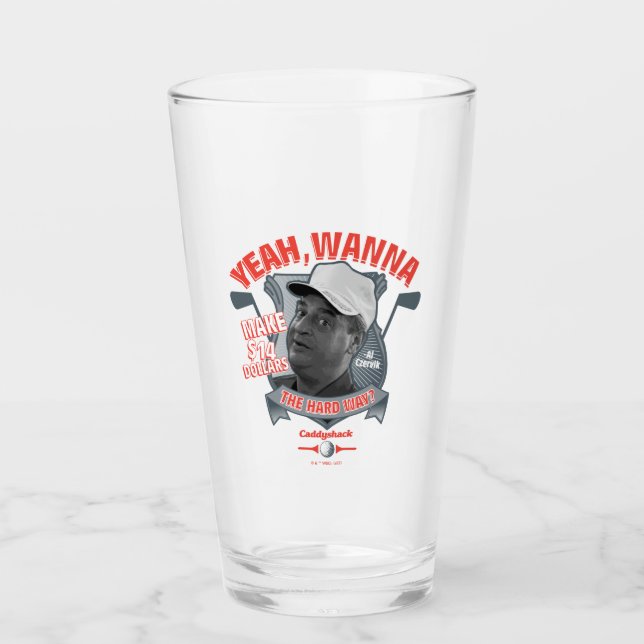 Caddyshack | Yeah, Wanna Make $14 The Hard Way? Glass (Front)