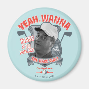 Caddyshack   Yeah, Wanna Make $14 The Hard Way? Magnet