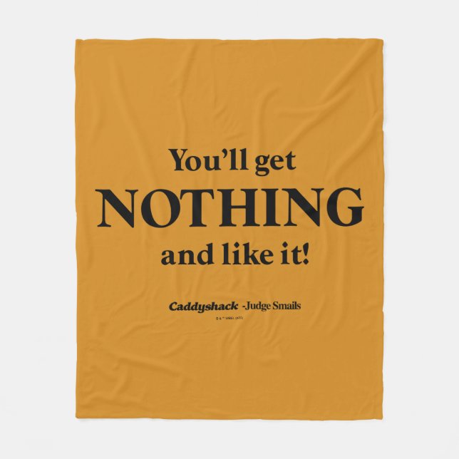 Caddyshack | You'll Get Nothing and Like It! Fleece Blanket (Front)