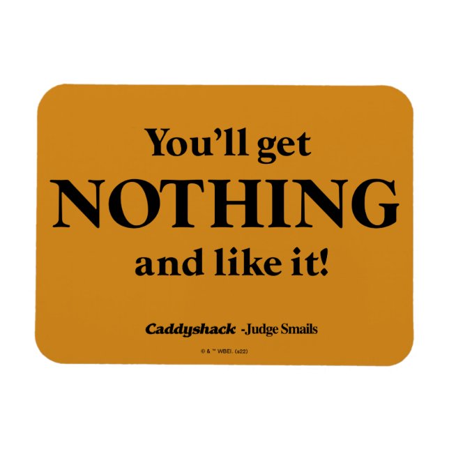 Caddyshack | You'll Get Nothing and Like It! Magnet (Horizontal)