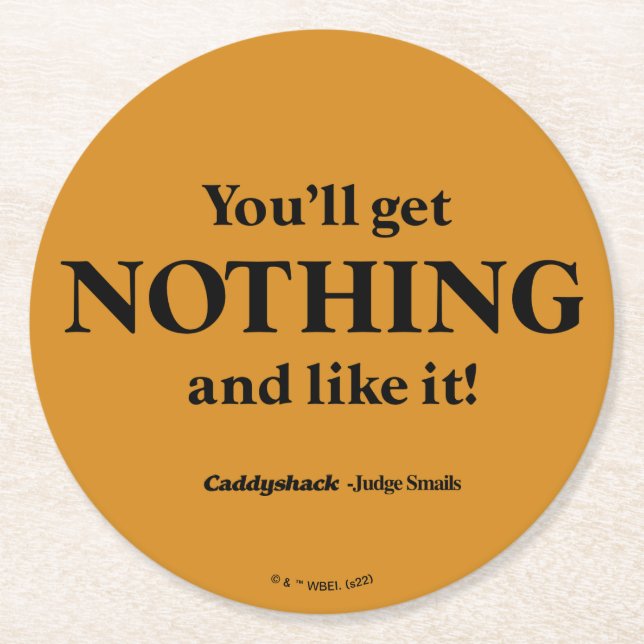 Caddyshack | You'll Get Nothing and Like It! Round Paper Coaster (Front)