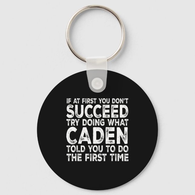 Caden - If At First You Don't Succeed Try Doing Wh Keychain (Front)