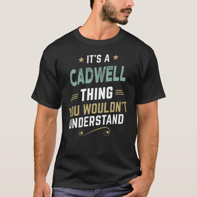 CADWELL thing you wouldn't understand T-Shirt (Front)