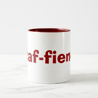 caf-fiend Mug for Coffee & Tea Addicts