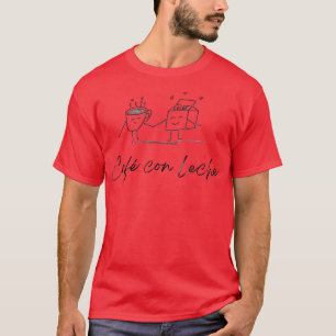 Cafe Con Leche Coffee With Milk T-Shirt