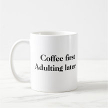 Café d'abord adultes plus tard Mug