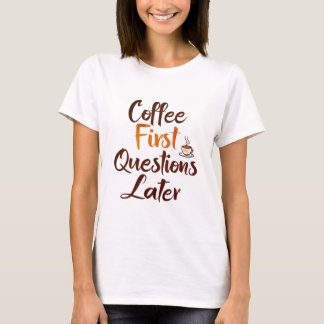 "Café d'abord - T-shirt Femme drôle