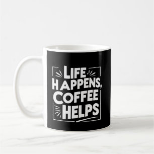 Café Funny Mug cadeau - Life Happes Style chemise