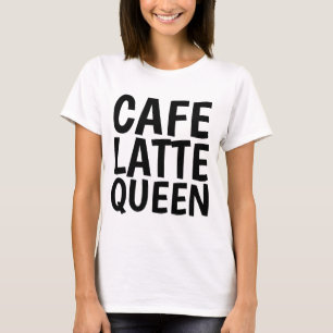 CAFE LATTE QUEEN Coffee T-shirts, Ladies T-Shirt