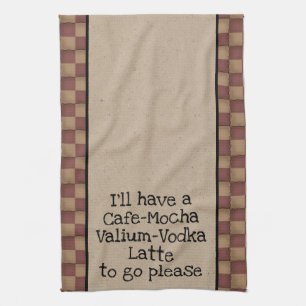 Cafe Mocha Valium Vodka Latte To Go Please! Kitchen Towel