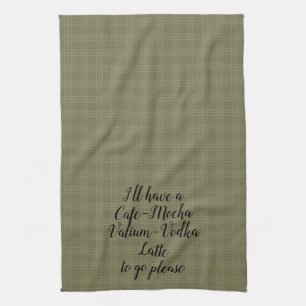 Cafe Mocha Valium Vodka Latte To Go Please! Kitchen Towel