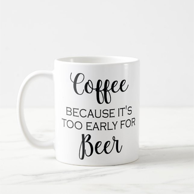 Café puisqu'il est trop tôt pour la bière - tasse (Gauche)