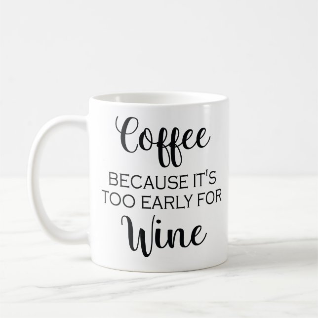 Café puisqu'il est trop tôt pour le vin - tasse (Gauche)
