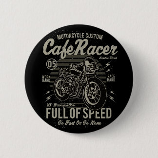 Cafe Racer Work Hard Race Hard Go Fast or Go Home 2 Inch Round Button