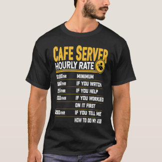 Cafe Server Hourly Rate Cafe Waiter Waitress T-Shirt