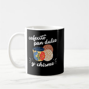 Cafecito Pan Dulce y Chisme Mexican Hispanic Pride Coffee Mug