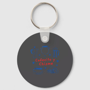 Cafecito Y Chisme Funny Mexican Latina Coffee Quot Keychain