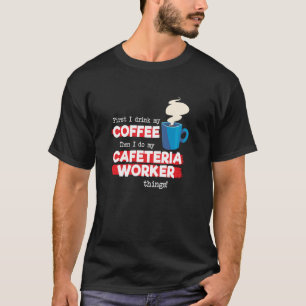 Cafeteria Worker and Coffee T-Shirt