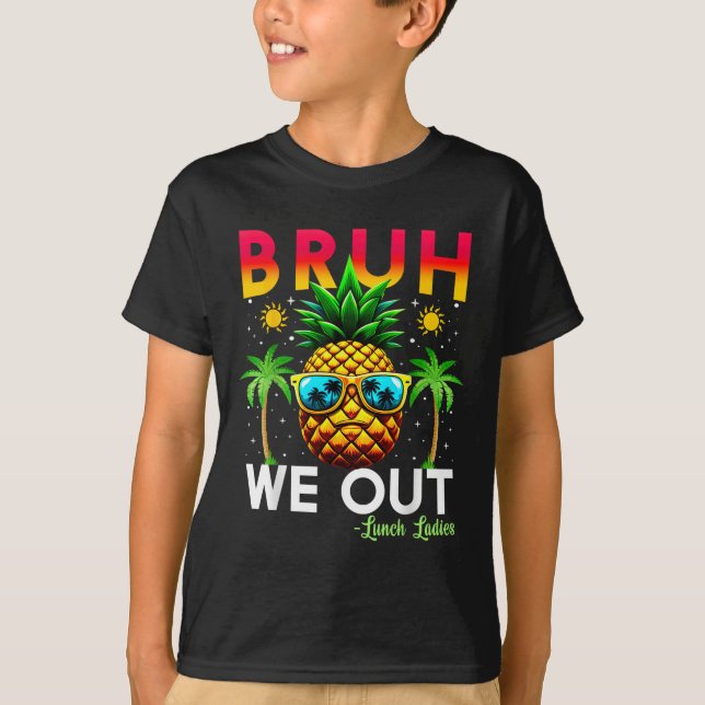 Cafeteria Worker End Of School Bruh We Out Lunch L T-Shirt (Front)