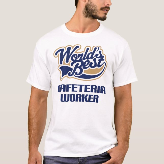 Cafeteria Worker Gift (Worlds Best) T-Shirt (Front)