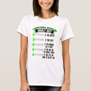 Cafeteria Worker Hourly Rate Lunch Lady T-Shirt