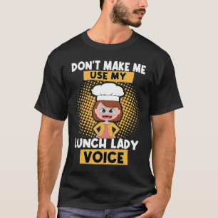 Cafeteria Worker Lunch Lady Voice Food Service Cre T-Shirt