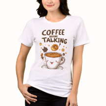 caffee before talking t shirt