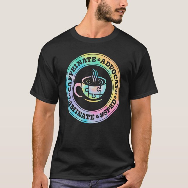 Caffeinate Advocate Laminate SPED Teacher Special  T-Shirt (Front)