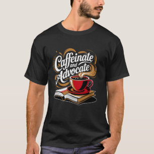 Caffeinate And Advocate, Special Education, SPED T T-Shirt