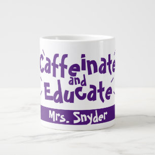 Caffeinate and Educate Funny Saying Teacher Name Large Coffee Mug