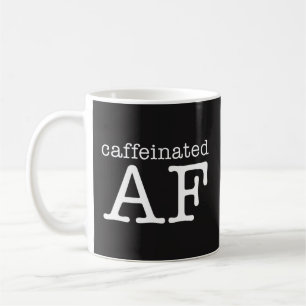 Caffeinated AF Funny Coffee Mug - Caffeine Addict