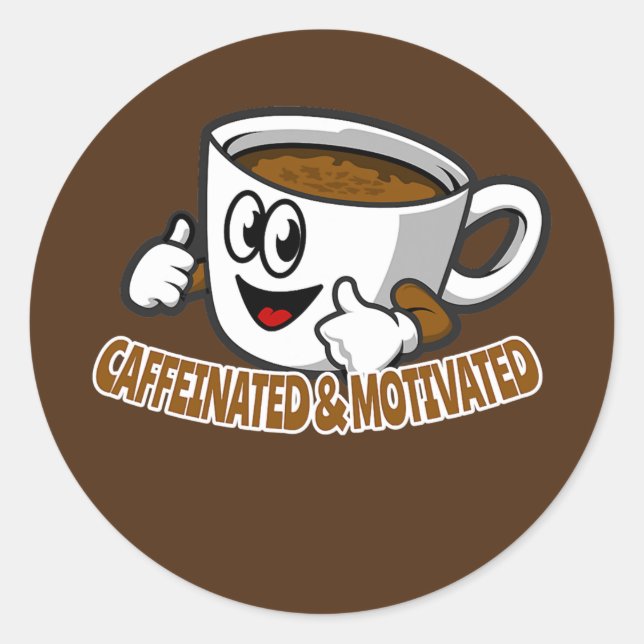 Caffeinated and Motivated Coffee Drinker  Classic Round Sticker (Front)