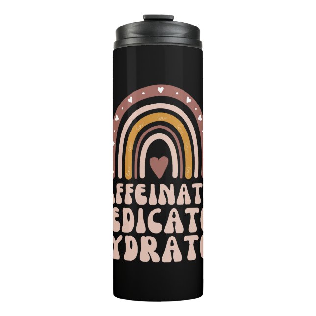 Caffeinated Medicated Hydrated Funny Nurse Teacher Thermal Tumbler (Front)