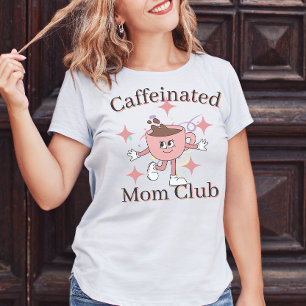 Caffeinated mom club , coffee mom T-Shirt