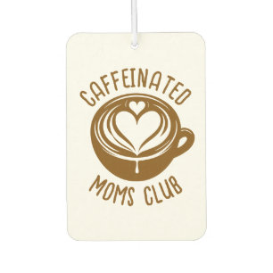 Caffeinated Moms Club Trendy Mama Coffee Lover Air Freshener