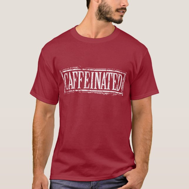 Caffeinated T-Shirt (Front)