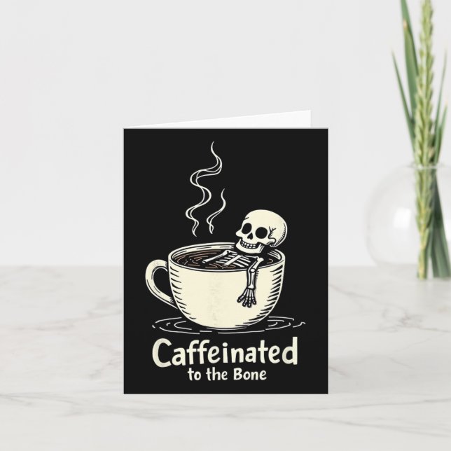 Caffeinated To The Bon Funny Skeleton Coffee Lover Card (Front)