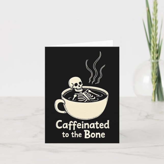 Caffeinated To The Bon Funny Skeleton Coffee Lover Card (Front)
