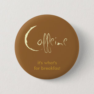Caffeine! 2 Inch Round Button