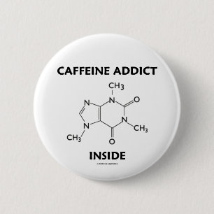 Caffeine Addict Inside (Chemical Molecule) 2 Inch Round Button