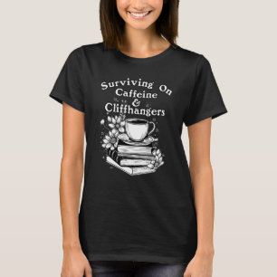 Caffeine And Cliffhangers T-Shirt