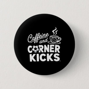 Caffeine And Corner Kicks Parents And Coffee Lover 2 Inch Round Button