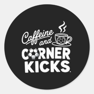 Caffeine And Corner Kicks Parents And Coffee Lover Classic Round Sticker