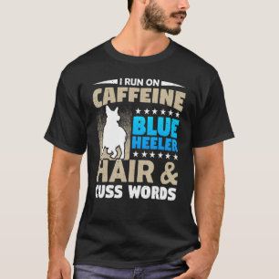 Caffeine And Cuss Words Heeler Hair Dog Coffee T-Shirt