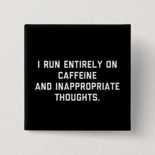 Caffeine and Inappropriate thoughts 2 Inch Square Button