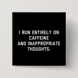 Caffeine and Inappropriate thoughts 2 Inch Square Button